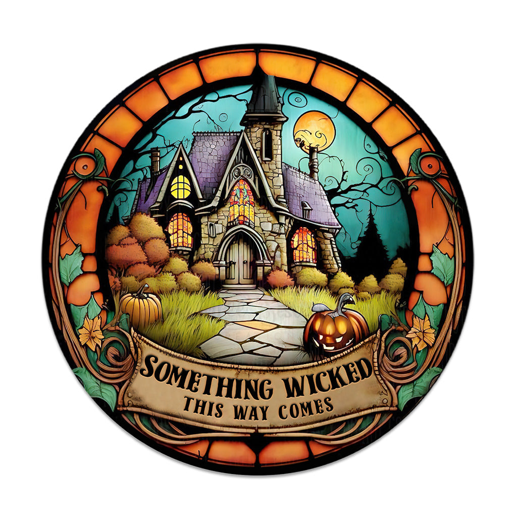 Something Wicked This Way Comes - Witch Round Wood Sign