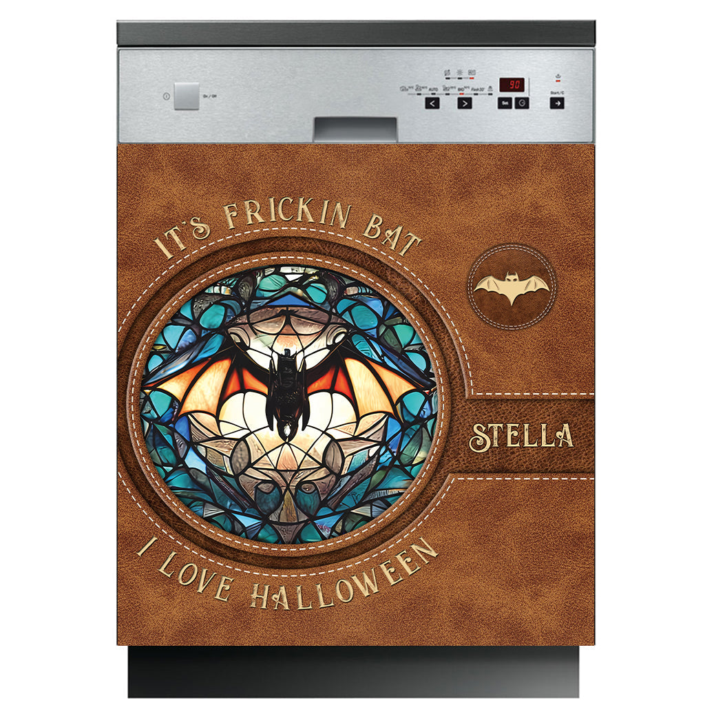It's Frickin' Bat I Love Halloween - Personalized Witch Dishwasher Cover