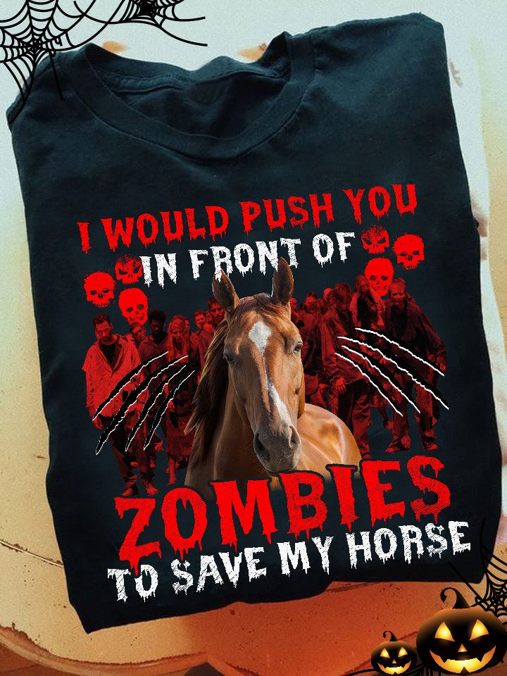 I Would Push You Horse T-shirt and Hoodie 0523