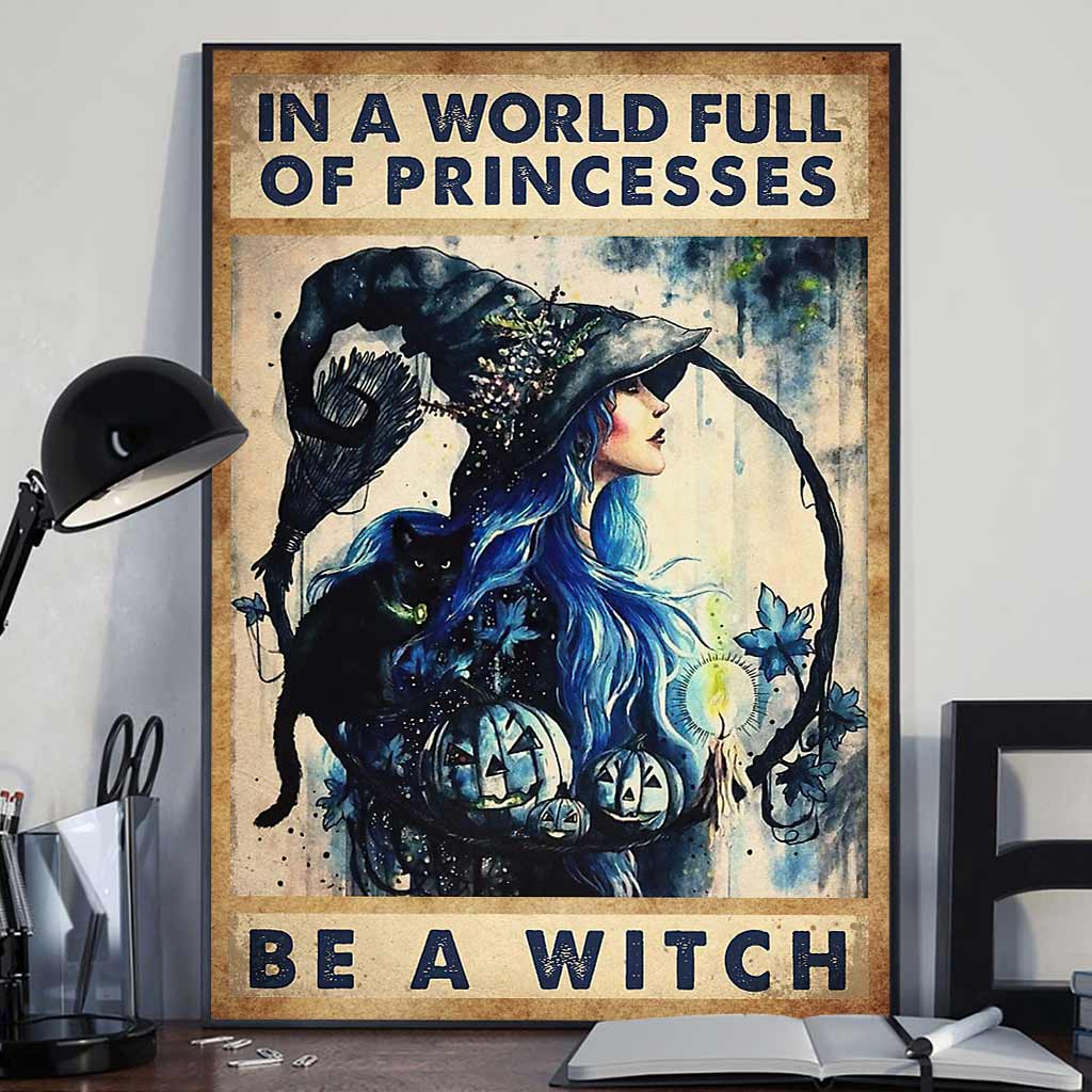 In A World Full Of Princess Be A Witch - Witch Canvas And Poster