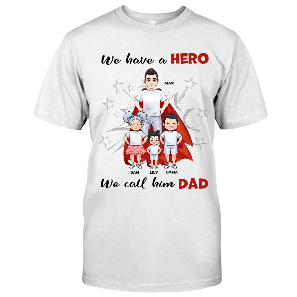 We Have A Hero - Personalized Father's Day Father T-shirt and Hoodie