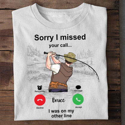 Sorry I Missed Your Call I Was On The Other Line - Personalized Fishing T-shirt and Hoodie
