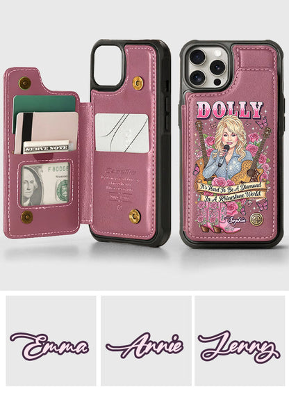 It’s Hard To Be A Diamond In A Rhinestone World - Personalized Wallet Phone Case