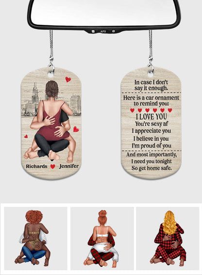 I Need You Tonight So Get Home Safe - Personalized Couple Car Ornament