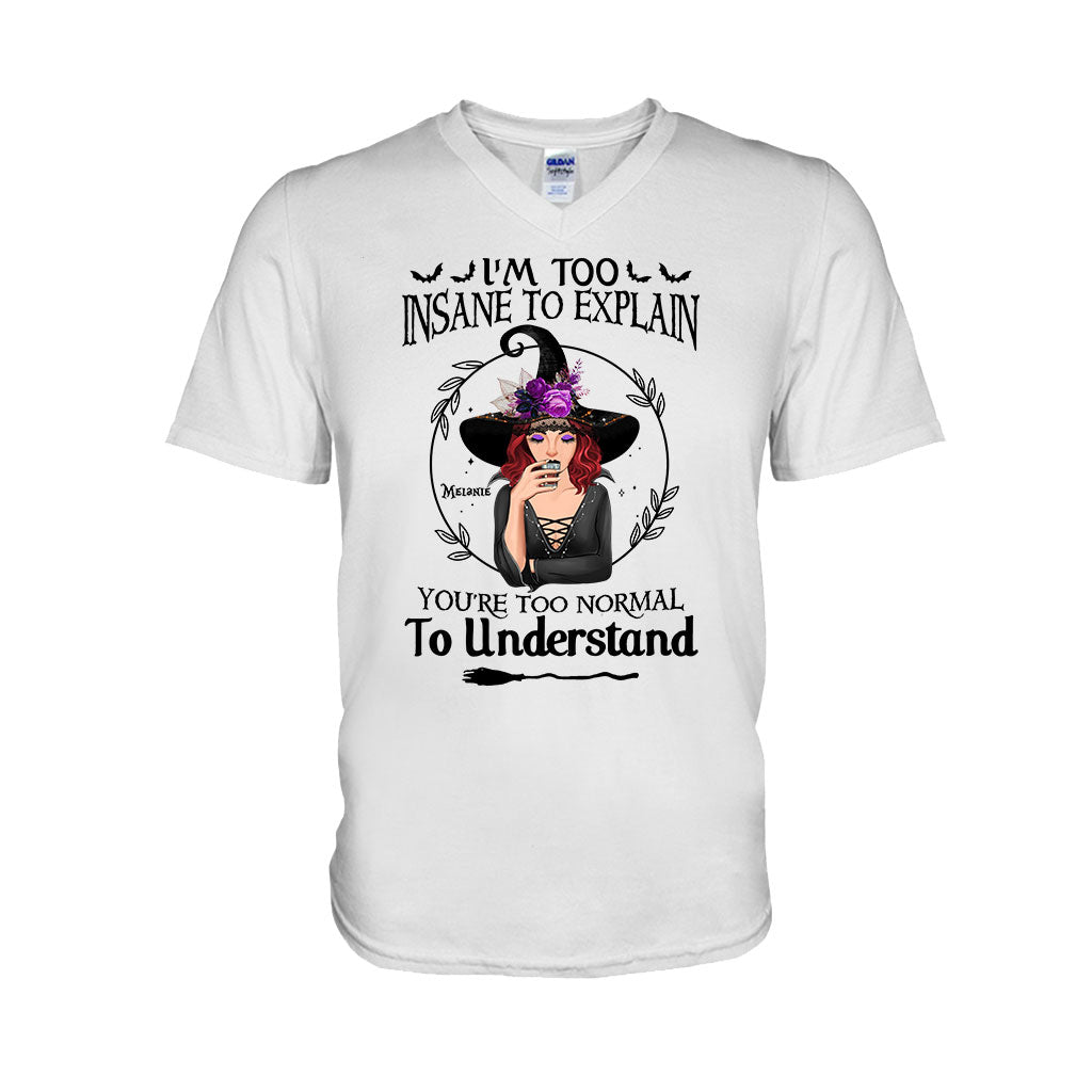 I'm Too Insane To Explain - Personalized Witch T-shirt and Hoodie