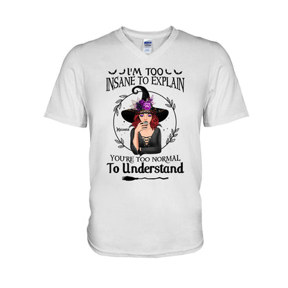 I'm Too Insane To Explain - Personalized Witch T-shirt and Hoodie