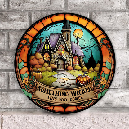 Something Wicked This Way Comes - Witch Round Wood Sign