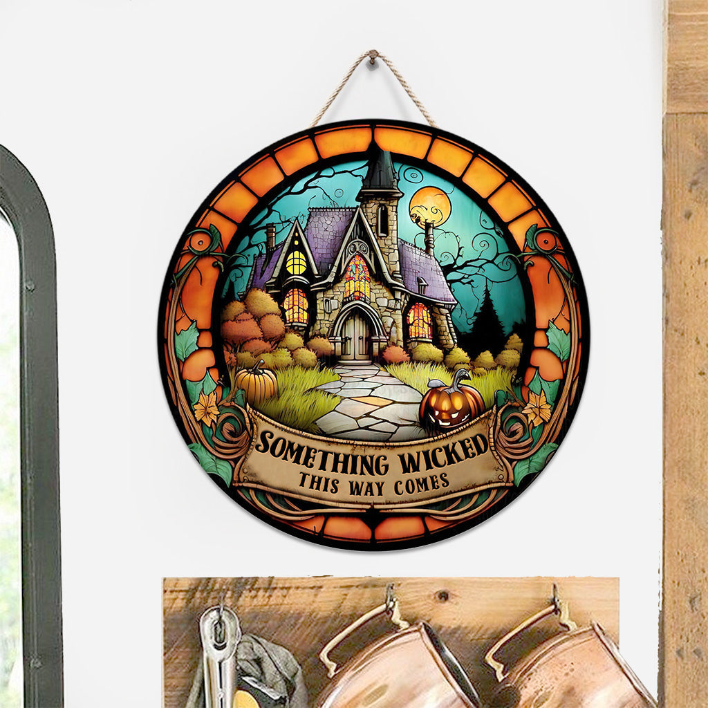 Something Wicked This Way Comes - Witch Round Wood Sign