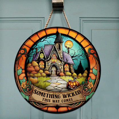 Something Wicked This Way Comes - Witch Round Wood Sign