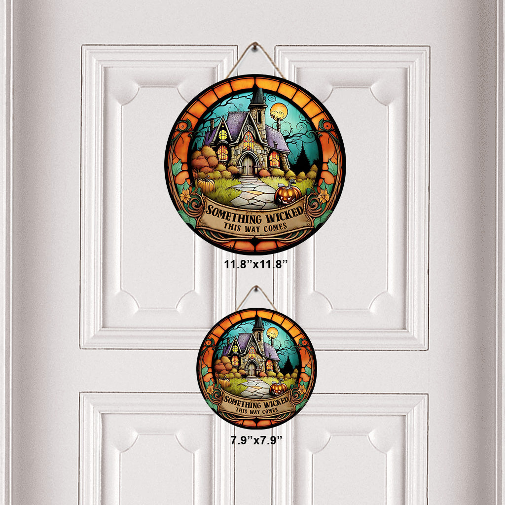 Something Wicked This Way Comes - Witch Round Wood Sign