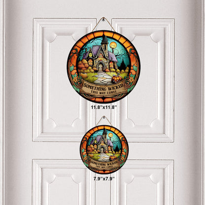 Something Wicked This Way Comes - Witch Round Wood Sign