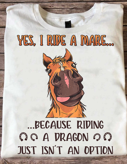 Yes I Ride A Mare Horse T-shirt and Hoodie 0523