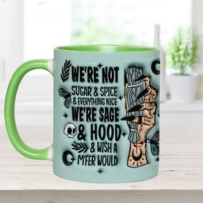 We’re Not Sugar & Spice & Everything Nice We’re Sage & Hood - Personalized Witch Accent Mug
