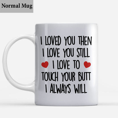 I Loved You Then - Personalized Couple Mug