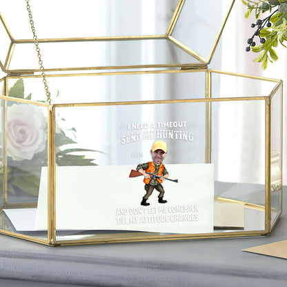 I Need A Timeout Send Me Hunting And Don’t Let Me Comeback Till My Attitude Changes - Personalized Hunting Decal Full