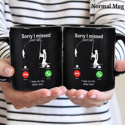 Sorry I Missed Your Call I Was On The Other Line - Personalized Fishing Mug