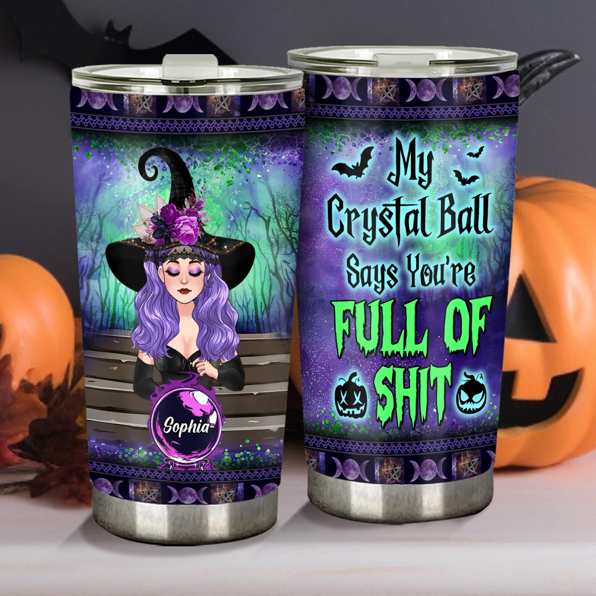 My Crystal Ball Says You're Full Of Sh*t - Personalized Witch Tumbler