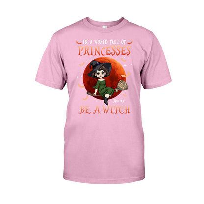 In A World Of Princesses Be A Witch - Personalized Witch T-shirt and Hoodie