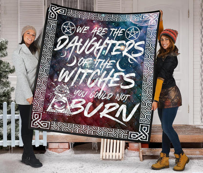 We Are The Daughter Of The Witches You Could Not Burn - Witch Quilt 0822