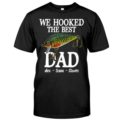 We Hooked The Best Dad - Personalized Fishing T-shirt & Hoodie