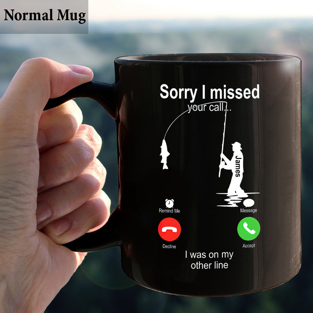 Sorry I Missed Your Call I Was On The Other Line - Personalized Fishing Mug