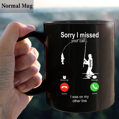 Sorry I Missed Your Call I Was On The Other Line - Personalized Fishing Mug
