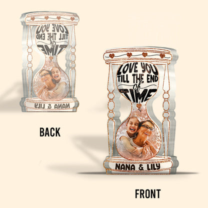 Till The End Of Time - Personalized Grandma Custom Shaped Acrylic Plaque