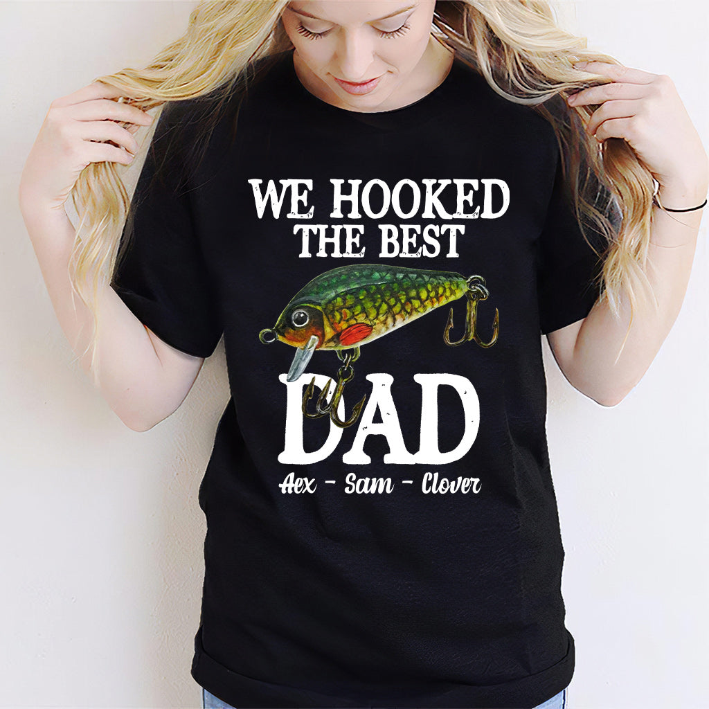 We Hooked The Best Dad - Personalized Fishing T-shirt & Hoodie