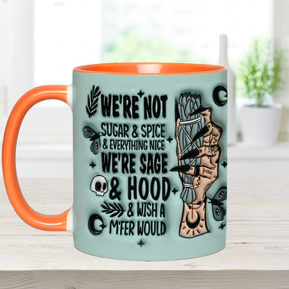 We’re Not Sugar & Spice & Everything Nice We’re Sage & Hood - Personalized Witch Accent Mug
