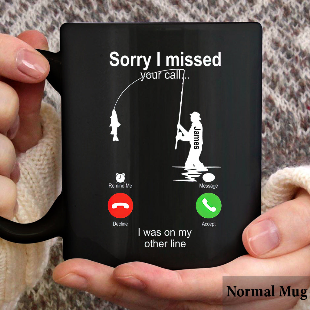 Sorry I Missed Your Call I Was On The Other Line - Personalized Fishing Mug