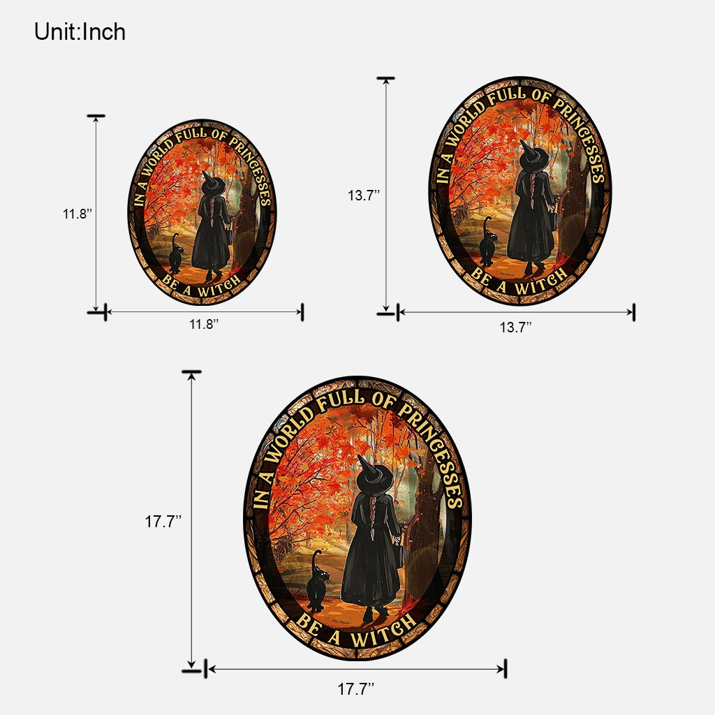 In A World Full of Princesses Be A Witch - Witch Wood Sign