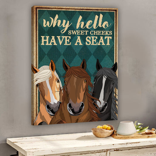 Why Hello Sweet Cheeks - Personalized Horse Canvas And Poster
