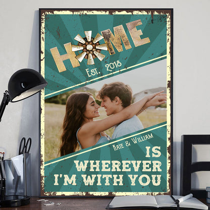 Home Is Wherever I'm With You - Personalized Couple Canvas And Poster