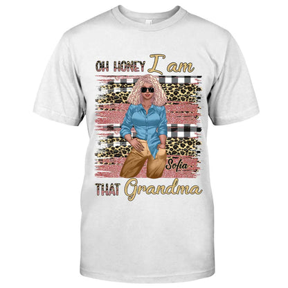 Oh Honey I Am That Grandma - Personalized T-shirt and Hoodie