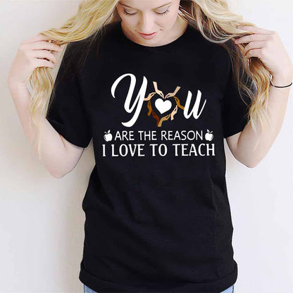 You Are The Reason - Teacher T-shirt And Hoodie 062021