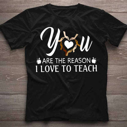 You Are The Reason - Teacher T-shirt And Hoodie 062021
