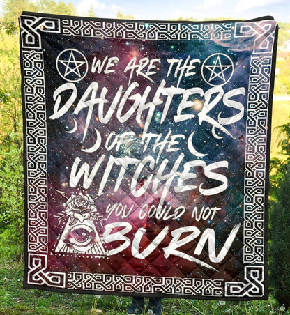 We Are The Daughter Of The Witches You Could Not Burn - Witch Quilt 0822