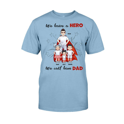 We Have A Hero - Personalized Father's Day Father T-shirt and Hoodie