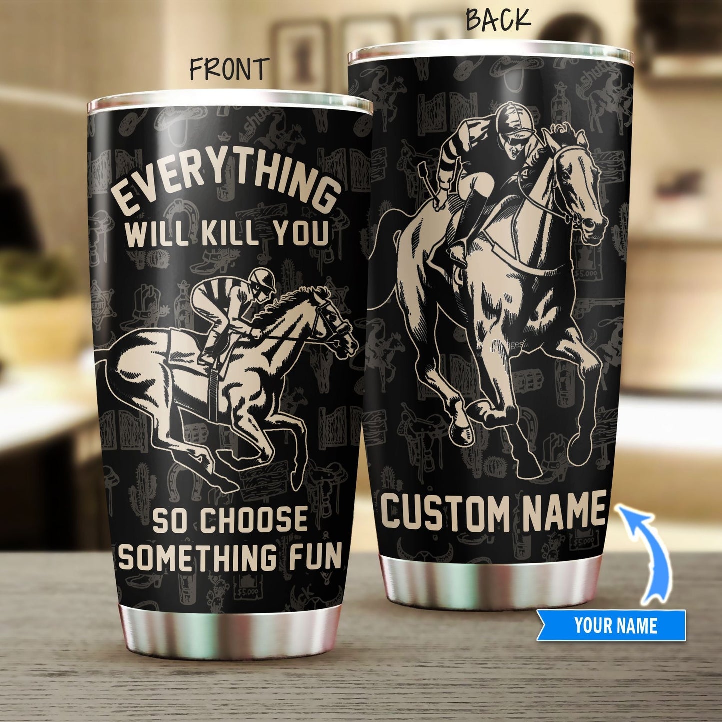 Everything Will Kill You Personalized Horse Tumbler 0523