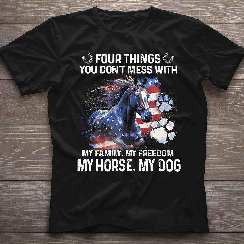 Four Things You Don't Mess With Horse T-shirt and Hoodie 0523