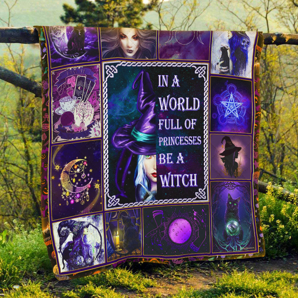 In A World Full Of Princesses Be A Witch - Witch Quilt 0822