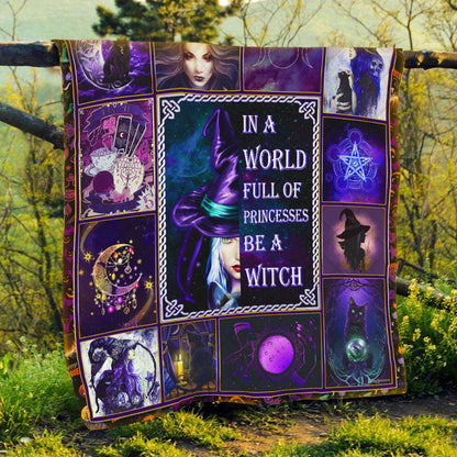 In A World Full Of Princesses Be A Witch - Witch Quilt 0822