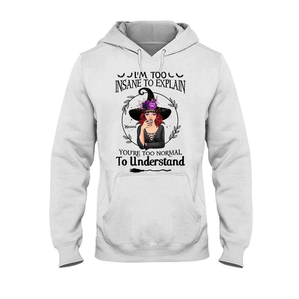 I'm Too Insane To Explain - Personalized Witch T-shirt and Hoodie