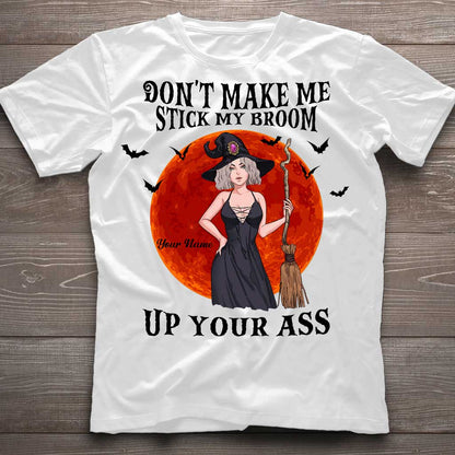 Don't Make Me Stick My Broom - Personalized Halloween Witch T-shirt And Hoodie