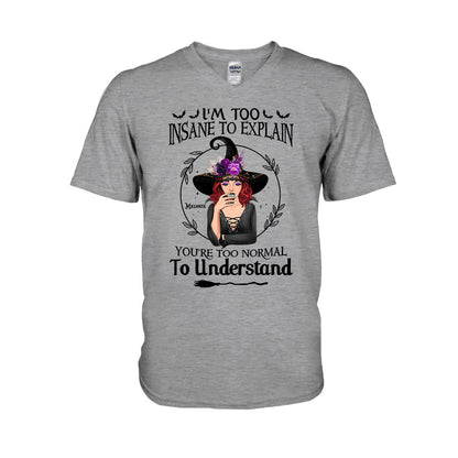 I'm Too Insane To Explain - Personalized Witch T-shirt and Hoodie