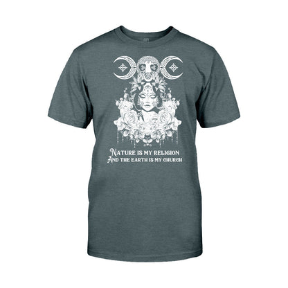 Nature Is My Religion And The Earth Is My Church - Witch T-shirt and Hoodie