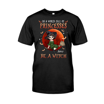 In A World Of Princesses Be A Witch - Personalized Witch T-shirt and Hoodie