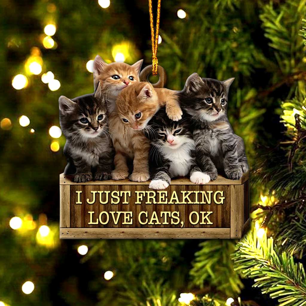 I Just Freaking Love Cat - Cat Ornament (Printed On Both Sides) 1022
