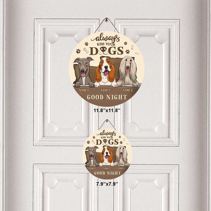 Always Kiss Your Dogs Goodnight - Personalized Round Wood Sign