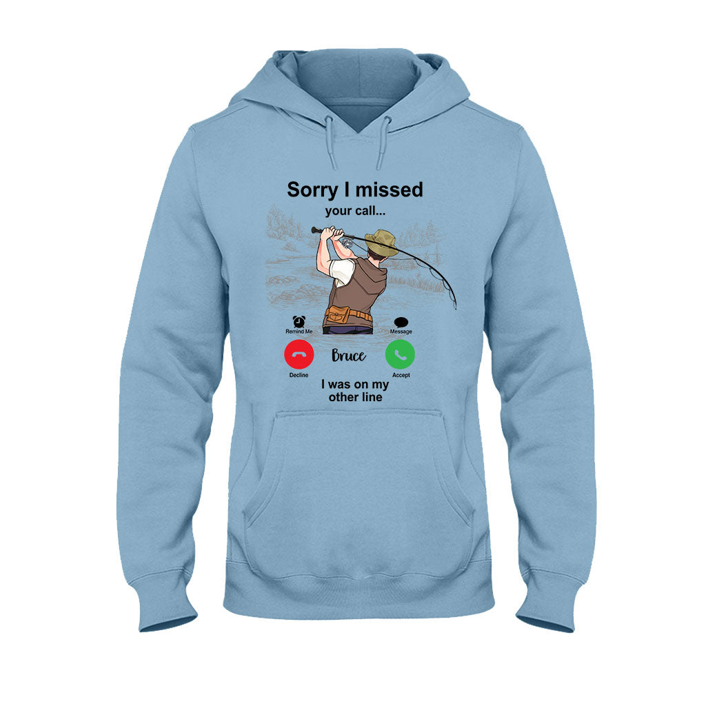 Sorry I Missed Your Call I Was On The Other Line - Personalized Fishing T-shirt and Hoodie